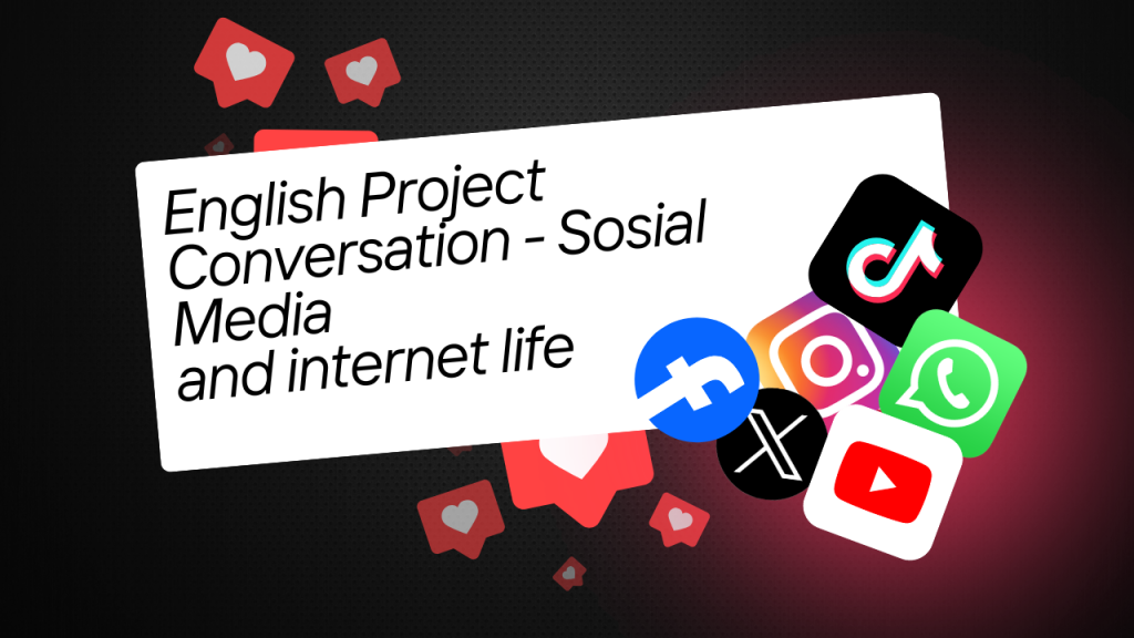 English Project Conversation – Sosial Mediaand internet life